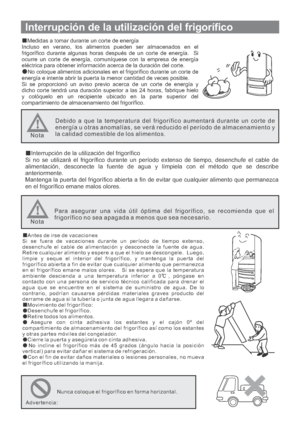 Page 109Medidas a tomar durante un corte de energía
Incluso en verano, los alimentos pueden ser almacenados en el
frigorífico durante algunas horas después de un corte de energía. Si
ocurre un corte de energía, comuníquese con la empresa de energía
eléctrica para obtener información acerca de la duración del corte.
No coloque alimentos adicionales en el frigorífico durante un corte de
energía e intente abrir la puerta la menor cantidad de veces posible.
Si se proporcionó un aviso previo acerca de un corte de...