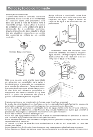 Page 119Colocação do combinado
Nivelação do combinado
O combinado deve ser colocado sobre uma
superfície plana e sólida. Se o combinado
for colocado sobre uma plataforma, esta
deve ser plana e feita de material forte e
resistente ao fogo. Nunca utilize o material
de embalamento como plataforma para o
combinado. Se o combinado evidenciar
alguma instabilidade, pode regular a altura
dos pés ajustáveis rodando-os no sentido
dos ponteiros do relógio ou em sentido
contrário.Nunca coloque o combinado numa área
húmida...