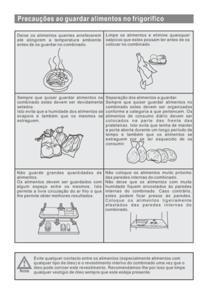 Page 127Precauções ao guardar alimentos no frigorífico
Deixe os alimentos quentes arrefecerem
até atingirem a temperatura ambiente
antes de os guardar no combinado.Limpe os alimentos e elimine quaisquer
salpicos que estes possam ter antes de os
colocar no combinado.
Sempre que quiser guardar alimentos no
combinado estes devem ser devidamente
selados.
Isto evita que a humidade dos alimentos se
evapore e também que os mesmos se
estraguem.Separação dos alimentos a guardar.
Sempre que quiser guardar alimentos no...