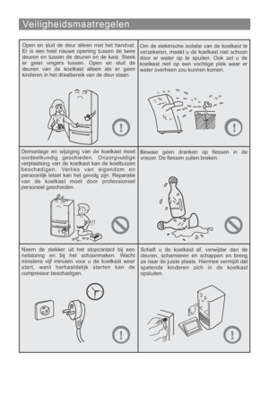 Page 140Veiligheidsmaatregelen
Open en sluit de deur alleen met het handvat.
Er is een heel nauwe opening tussen de twee
deuren en tussen de deuren en de kast. Steek
er geen vingers tussen. Open en sluit de
deuren van de koelkast alleen als er geen
kinderen in het draaibereik van de deur staan.Om de elektrische isolatie van de koelkast te
verzekeren, maakt u de koelkast niet schoon
door er water op te spuiten. Ook zet u de
koelkast niet op een vochtige plek waar er
water overheen zou kunnen komen.
Demontage en...