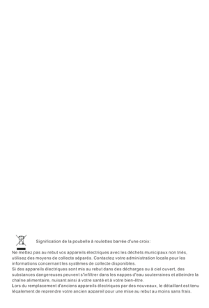 Page 156Signification de la poubelle à roulettes barrée dune croix:
Ne mettez pas au rebut vos appareils électriques avec les déchets municipaux non triés,
utilisez des moyens de collecte séparés. Contactez votre administration locale pour les
informations concernant les systèmes de collecte disponibles.
Si des appareils électriques sont mis au rebut dans des décharges ou à ciel ouvert, des
substances dangereuses peuvent sinfiltrer dans les nappes deau souterraines et atteindre la
chaîne alimentaire, nuisant...