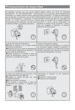 Page 94El frigorífico funciona con una fuente de
alimentación de 220-240VAC/50Hz. Una
fluctuación de voltaje anormal puede hacer
que el frigorífico no encienda, que se dañe el
control de temperatura o compresor, o que
exista un ruido anormal durante el
funcionamiento del compresor. En este caso,
se deberá instalar un regulador automático.Se deberá utilizar una toma de corriente
exclusiva y con conexión a tierra confiable para
enchufar el frigorífico. El cable de alimentación
del frigorífico posee un enchufe de...