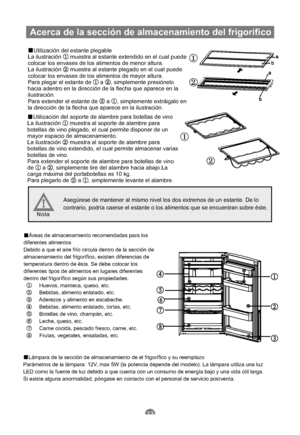 Page 104Utilización del estante plegable
La ilustración muestra al estante extendido en el cual puede
colocar los envases de los alimentos de menor altura.
La ilustración muestra al estante plegado en el cual puede
colocar los envases de los alimentos de mayor altura.
Para plegar el estante de a , simplemente presiónelo
hacia adentro en la dirección de la flecha que aparece en la
ilustración.
Para extender el estante de a , simplemente extráigalo en
la dirección de la flecha que aparece en la ilustración....