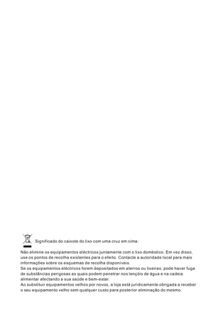 Page 134Significado do caixote do lixo com uma cruz em cima:
Não elimine os equipamentos eléctricos juntamente com o lixo doméstico. Em vez disso,
use os pontos de recolha existentes para o efeito. Contacte a autoridade local para mais
informações sobre os esquemas de recolha disponíveis.
Se os equipamentos eléctricos forem depositados em aterros ou lixeiras, pode haver fuga
de substâncias perigosas as quais podem penetrar nos lençóis de água e na cadeia
alimentar afectando a sua saúde e bem-estar.
Ao substituir...