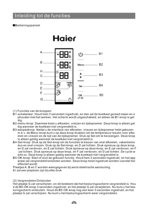 Page 144Inleiding tot de functies
Bedieningspaneel
(1) Functies van de knoppen
B1-schakelaar: Houd hem 3 seconden ingedrukt, en dan zal de koelkast gereed staan en o
phouden met het werken. Het scherm wordt uitgeschakeld, en alleen de B1-knop is gel
dig.
B2-menu-knop: Daarmee kiest u afkoelen, vriezen en tijdopnemer. Deze knop is alleen gel
dig wanneer de koelkast niet vergrendeld is.
B3-aanpasknop: Nadat u de interface van afkoelen, vriezen en tijdopnemer hebt gekozen
m.b.v. de Menu-knop kunt u op deze knop...