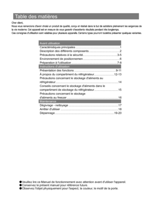 Page 47Table des matières
Avant utilisation
Instructions dutilisation
Maintenance Caractéristiques principales .......................................................1
Description des différents composants.......................................2
Précautions relatives à la sécurité...........................................3-5
Environnement de positionnemen ..............................................6
Préparation à lutilisation .........................................................7-8
Présentation des...