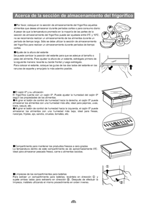 Page 103Por favor, coloque en la sección de almacenamiento del frigorífico aquellos
alimentos que desea almacenar durante períodos cortos o para consumo diario:
A pesar de que la temperatura promedio en la mayoría de las partes de la
sección de almacenamiento del frigorífico puede ser ajustada entre 0 y 10 ,
no se recomienda realizar un almacenamiento de los alimentos durante un
período de tiempo largo. Sólo se debe utilizar la sección de almacenamiento
del frigorífico para realizar un almacenamiento durante...