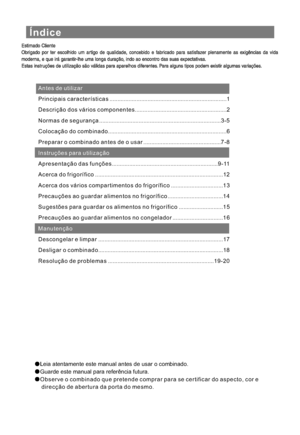 Page 113Índice
Antes de utilizar
Instruções para utilização
Manutenção Principais características..........................................................................1
Acerca dos vários compartimentos do frigorífico.................................1 3
Precauções ao guardar alimentos no frigorífico...................................14
Precauções ao guardar alimentos no congelador................................1 6 Descrição dos vários componentes..........................................................2...