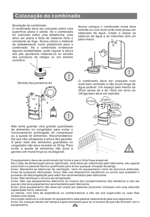 Page 119Colocação do combinado
Nivelação do combinado
O combinado deve ser colocado sobre uma
superfície plana e sólida. Se o combinado
for colocado sobre uma plataforma, esta
deve ser plana e feita de material forte e
resistente ao fogo. Nunca utilize o material
de embalamento como plataforma para o
combinado. Se o combinado evidenciar
alguma instabilidade, pode regular a altura
dos pés ajustáveis rodando-os no sentido
dos ponteiros do relógio ou em sentido
contrário.Nunca coloque o combinado numa área
húmida...