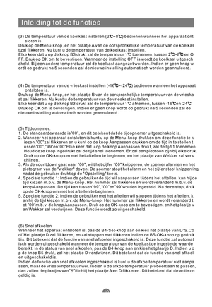 Page 145Inleiding tot de functies
10
(3) De temperatuur van de koelkast instellen (2 ~8 ) bedienen wanneer het apparaat ont
sloten is.
Druk op de Menu-knop, en het plaatje A van de oorspronkelijke temperatuur van de koelkas
t zal flikkeren. Nu kunt u de temperatuur van de koelkast instellen.
Elke keer dat u op de knop B3 drukt zal de temperatuur 1 toenemen, tussen 2 ~8 en O
FF. Druk op OK om te bevestigen. Wanneer de instelling OFF is wordt de koelkast uitgesch
akeld. Bij een andere temperatuur zal de koelkast...