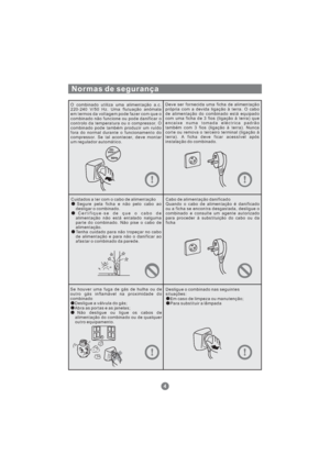 Page 145Normas de segurança
O combinado utiliza uma alimentação a.c.
220-240 V/50 Hz. Uma flutuação anómala
em termos da voltagem pode fazer com que o
combinado não funcione ou pode danificar o
controlo da temperatura ou o compressor. O
combinado pode também produzir um ruído
fora do normal durante o funcionamento do
compressor. Se tal acontecer, deve montar
um regulador automático.Deve ser fornecida uma ficha de alimentação
própria com a devida ligação à terra. O cabo
de alimentação do combinado está equipado...