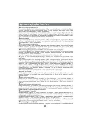 Page 155Apresentação das funções
Função de super refrigeração
Função Férias
Função de super congelação
Função de gelo (apenas nos modelos com capacidade para fazer gelo)
Ajuste da hora para introdução de água (apenas nos modelos com capacidade para
fazer gelo)
Painel de controlo
Alarme de porta aberta
Alarme de subida da temperatura
Como desligar o frigorífico
Como desligar o combinadoPrima o botão A2 até o ícone assinalado pela letra B ficar intermitente. Depois, prima o botão A5 para
confirmar a escolha da...