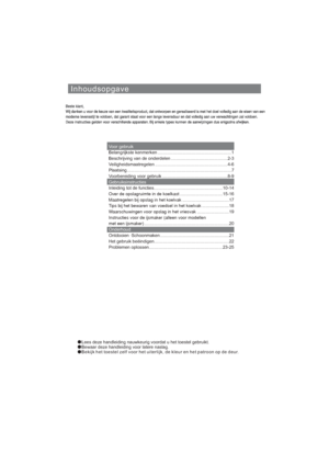 Page 169Inhoudsopgave
Lees deze handleiding nauwkeurig voordat u het toestel gebruikt.
Bewaar deze handleiding voor latere naslag.
Bekijk het toestel zelf voor het uiterlijk, de kleur en het patroon op de deur.
Voor gebruik
Gebruiksinstructies
Onderhoud Belangrijkste kenmerken ............................................................1
Beschrijving van de onderdelen ..............................................2-3
Veiligheidsmaatregelen ...........................................................4-6
Plaatsing...