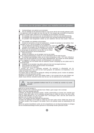 Page 189Instructies voor de ijsmaker (alleen voor modellen met een ijsmaker)
Voorbereidingen voor gebruik van de ijsmaker
Snij de waterpijp tot de gewenste lengte en zorg ervoor dat hij niet onnodig gebogen wordt.
In het algemeen moet de lengte niet meer zijn dan 5m. Een langere pijp vermindert de waterdruk
waardoor er minder water uitstroomt en de capaciteit van het ijsmaken vermindert;
De waterpijp moet uit de buurt zijn van warmtebronnen, want hij is niet warmtebestendig;
De waterpijp moet gemonteerd en...