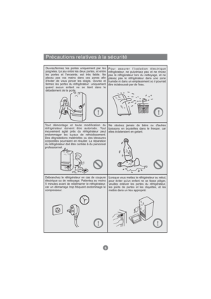 Page 65Précautions relatives à la sécurité
Ouvrez/fermez les portes uniquement par les
poignées. Le jeu entre les deux portes, et entre
les portes et l'enceinte, est très faible. Ne
placez pas vos mains dans ces zones afin
d'éviter de vous pincer les doigts. Ouvrez et
fermez les portes du réfrigérateur uniquement
quand aucun enfant ne se tient dans le
débattement de la porte.Pour assurer l'isolation électrique
réfrigérateur, ne pulvérisez pas et ne rincez
pas le réfrigérateur lors du nettoyage, et...