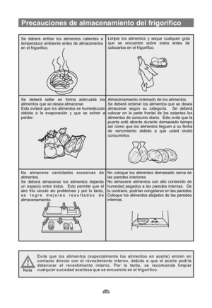 Page 132Se deberá enfriar los alimentos calientes a
temperatura ambiente antes de almacenarlos
en el frigorífico.Limpie los alimentos y seque cualquier gota
que se encuentre sobre estos antes de
colocarlos en el frigorífico.
Se deberá sellar en forma adecuada los
alimentos que se desea almacenar.
Esto evitará que los alimentos se humedezcan
debido a la evaporación y que se echen a
perder.Almacenamiento ordenado de los alimentos.
Se deberá ordenar los alimentos que se desea
almacenar según su categoría. Se...