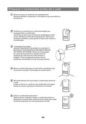 Page 149Preparar o combinado antes de o usar
Remova todos os materiais de embalamento
Remova também a esponjaeafitaadesiva que prendem os
acessórios.
Verifique os acessórioseadocumentaçãoque
acompanham o combinado
Confirme os itens que constam da embalagem tendo
como referência e lista de componentes. Se houver
qualquer problema, peça ajuda na loja onde comprou
o combinado.
Instalação das pegas
(
AFT630IX/ AFT630IB) Retire as duas pegas
da caixa de acessórios e coloque-as nas
respectivas ranhuras tal como mostra...