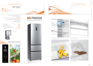 Page 11CATALOGO2012
COMBI 3 PORTE
Acciaio Inox
3D FRIDGE
di Seconda Generazione
3D
Sistema Freezer a cassettoni scorrevoli
Tecnologia Total No FrostDisplay LCD
Colonna Multiflow con sistema di illuminazione integrata Cassetto a temperatura variabile MyZone
Funzione congelamento e raffreddamento rapido Cassetto verdure
Portabottiglie a scomparsa Acciaio Inox
Classe Energetica ........................................................................\
...... A++
Classe Climatica...