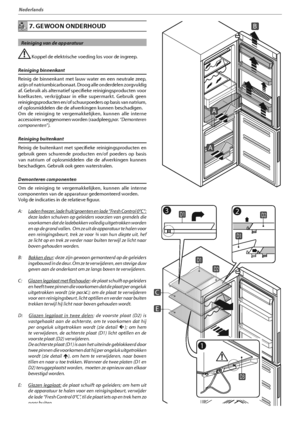 Page 12415
Nederlands
INOXINOX 7. GEWOON ONDERHOUD
  Reiniging van de apparatuur
,PQQFMEFFMFLUSJTDIFWPFEJOHMPTWPPSEFJOHSFFQ
Reiniging binnenkant
3FJOJH EF CJOOFOLBOU NFU MBVX XBUFS FO FFO OFVUSBMF [FFQ

azijn of natriumbicarbonaat. Droog alle onderdelen zorgvuldig 
af. Gebruik als alternatief specifieke reinigingsproducten voor 
koelkasten, verkrijgbaar in elke supermarkt. Gebruik geen 
SFJOJHJOHTQSPEVDUFOFOPGTDIVVSQPFEFSTPQCBTJTWBOOBUSJVN

of oplosmiddelen die de afwerkingen kunnen...