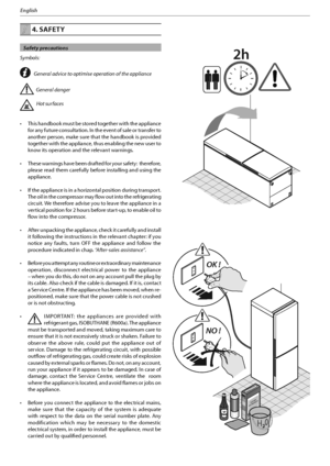 Page 234
English
 4. SAFETY
 Safety precautions
Symbols:
General advice to optimise operation of the appliance
General danger
 Hot surfaces
t 5IJTIBOECPPLNVTUCFTUPSFEUPHFUIFSXJUIUIFBQQMJBODF
for any future consultation. In the event of sale or transfer to 
another person, make sure that the handbook is provided 
together with the appliance, thus enabling the new user to 
know its operation and the relevant warnings.
t 5IFTFXBSOJOHTIBWFCFFOESBGUFEGPSZPVSTBGFUZUIFSFGPSF

please read them...