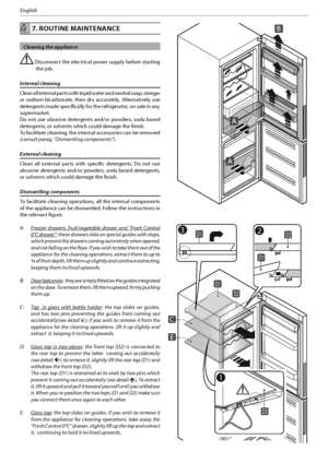 Page 3415
English
INOXINOX 7. ROUTINE MAINTENANCE 
  Cleaning the appliance 
 Disconnect the electrical power supply before starting 
the job.
Internal cleaning
Clean all internal parts with tepid water and neutral soap, vinegar 
or sodium bicarbonate, then dry accurately. Alternatively use 
detergents made specifically for the refrigerator, on sale in any 
supermarket.
%P OPU VTF BCSBTJWF EFUFSHFOUT BOEPS QPXEFST
 TPEB CBTFE
detergents, or solvents which could damage the finish.
To facilitate...