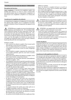 Page 5013
Français
 Conseils pour la conservation des aliments : CONGELATEUR
Description des fonctions
Super congélation
: La fonction de congélation rapide a été 
étudiée pour préserver au mieux la valeur nutritionnelle 
des aliments placés dans le compartiment congélateur, en 
garantissant une congélation complète en un temps plus 
court.
Conseils pour la congélation des aliments
Le compartiment congélateur est indiqué pour la conservation 
des aliments déjà surgelés, pour la congélation de petites 
quantités...