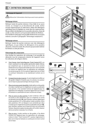 Page 5215
Français
INOXINOX 7. ENTRETIEN ORDINAIRE
  Nettoyage de l’appareil
 Débrancher l’alimentation électrique avant toute opération.
Nettoyage interne
Nettoyer toutes les parties internes à l’eau tiède et au savon 
neutre, au vinaigre ou au bicarbonate de soude, sécher 
ensuite soigneusement. En alternative, utiliser des détergents 
spécifiques pour le frigidaire en vente dans les supermarchés.
/FQBTVUJMJTFSEFE