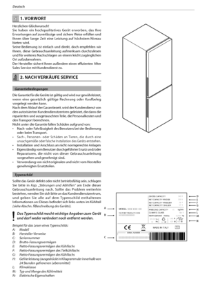 Page 572
Deutsch
 1. VORWORT
Herzlichen Glückwunsch!
Sie haben ein hochqualitatives Gerät erworben, das Ihre 
Erwartungen auf zuverlässige und sichere Weise erfüllen und 
Ihnen über lange Zeit eine Leistung auf höchstem Niveau 
bieten wird.
Seine Bedienung ist einfach und direkt, doch empfehlen wir 
Ihnen, diese Gebrauchsanleitung aufmerksam durchzulesen 
und für weiteres Nachschlagen an einem leicht zugänglichen 
Ort aufzubewahren.
Der Hersteller sichert Ihnen außerdem einen effizienten After 
Sales Service...