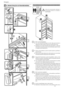 Page 107
Português
 Reversibilidade da porta: desmontagem portas do lado direito 8. MANUTENÇÃO EXTRAORDINÁRIA
1
AAAA
1C
1A
1B
2
2A
CLICK!
C1C
3A
3
A
3B
4B
4
B
5
D
33C
4A
4C
5A
5B
2B
 Antes da intervenção desligar a 
alimentação elétrica e esvaziar a 
aparelhagem.
1   A)  Abrir a porta da geladeira;
 #
 $PNVNBDIBWFEFGFOEBBHJSOPTEPJTDMJQFTQBSBSFNPWFSB
cabeceira do lado superior da porta e puxá-la para cima;
 $
6UJMJ[BOEPVNBDIBWFEFGFOEBQVYBSQBSBCBJYPPTDMJQFTEP
lado direito e esquerdo...