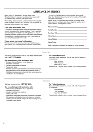 Page 1212
ASSISTANCE OR SERVICE
Before calling for assistance or service, please check
“Troubleshooting.” It may save you the cost of a service call. If
you still need help, follow the instructions below.
When calling, please know the purchase date and the complete
model and serial number of your appliance. This information will
help us to better respond to your request.
If you need replacement parts
If you need to order replacement parts, we recommend that you


made with the same precision used to build every...