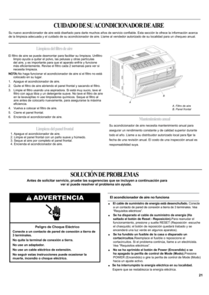 Page 21B
A
yQDFHUFD
de la limpieza adecuada y el cuidado de su acondicionador de aire. Llame al vendedor autorizado de su localidad para un chequeo anual. 
8Q¿OWUR
limpio ayuda a quitar el polvo, las pelusas y otras partículas 
del aire, y es importante para que el aparato enfríe y funcione 

necesita limpieza.
NOTA:
colocado en su lugar.
1.   Apague el acondicionador de aire.
OWUR
HO
DLUH
DO

H¿FLHQFLD
9XHOYDDFRORFDUHO