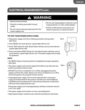 Page 11
ENGLISH
TO  TE ST  YOUR  POWER  SUPPL Y CORD: 
1.   
g
u
l
P  po wer  suppl y cor d int o a mating,  grounded  3 pr ong  outlet.   
( S ee  Fig.5)
2.  Press  RESET (on  some  devices , a  gr een  light  will turn  on).
3.  r
P  
ess  TEST  (listen  for  click;  Reset  button  will  trip,  and on some  devices
a  gr een  light  will turn  oﬀ).
4.  r
P  
ess  and  release  RESET (listen  for  click;  Reset  button  will  latch,  and on 
some  devices , a  gr een  light  will turn  on).  The  power  suppl...