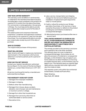 Page 22
ENGLISH
LIMITED WARRANTY
PA GE  20  LIMITED WARRANTY
ONE  YEAR  LIMITED  WARRANTY  
T his  warr ant y cover s all  def ects  in workmanship 
or  material  for  the  mechanical  and electrical  parts 
(including  labor costs)  contained  in this  product  for 
a  period  of 12  months  from  the  date  of pur chase. 
For  commer cial or rental  application,  the warr ant y 
is  90  days.  You  must  keep  and be able  to  pr ovide 
y our  original  sales receipt  as proof  of the  date  of 
pur chase....