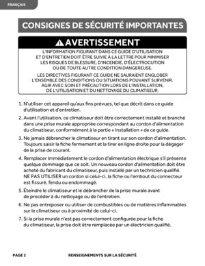 Page 24
1.  
r
e
s
i
l
i
t
u

N   cet appar eil quaux  ﬁns prévues , tel  que  décrit  dans ce guide 
d'utilisation  et d'entr etien.
2.   
Avant  l'utilisation,  ce climatiseur  doit être corr ectement  installé et branché 
dans  une prise  murale appr opriée  corr espondant  au cor don  d'alimentation 
du  climatiseur , c onf ormément  à la  partie  « Installation  » de  ce guide.
3.   
e
N   jamais  débrancher  le climatiseur  en tirant  sur son  cor don  d'alimentation. 
T oujour s...