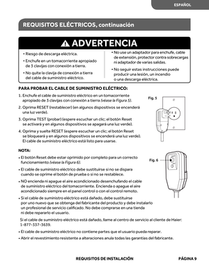 Page 51
PARA PROBAR  EL CABLE  DE SUMINIS TRO ELÉ CTRIC O: 
1.  f
u
h
c
n
E  e el  cable  de suministr o eléctric o en  un  tomac orriente 
apr opiado  de 3 clavijas  con  conexión  a tierr a (v éas e la  Figura  5).
2.   
a
m
i
r
p
O  RESET (restablecer)  (en algunos  dispositivos  se encender á 
una  luz ver de).
3.   
a
m
i
r
p
O  TEST  (pr obar)  (esper e escuchar  un clic;  el bo tón  Reset 
se  activar á y  en  algunos  dispositivos  se apagar á una  luz ver de).
4.   
a
m
i
r
p
O  y suelte  RESET (esper...