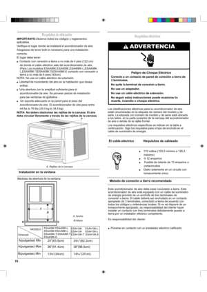 Page 18ADVERTENCIA
Conecte a un contacto de pared de conexión a tierra de 
3 terminales.
No quite la terminal de conexión a tierra.
No use un adaptador.
No use un cable eléctrico de extensión.
No seguir estas instrucciones puede ocasionar la 
muerte, incendio o choque eléctrico.
Peligro de Choque Eléctrico
                                       Requisitos de ubicación
IMPORTANTE:Observe todos los códigos y reglamentos 
aplicables.
Veriﬁque el lugar donde se instalará el acondicionador de aire.
Asegúrese de...