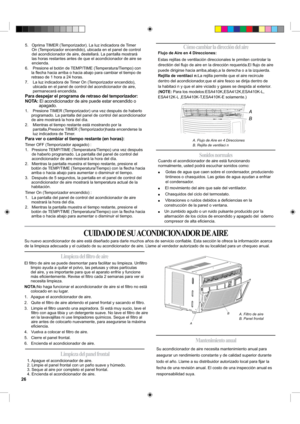 Page 26Su nuevo acondicionador de aire está diseñado para darle muchos años de servicio conﬁable. Esta sección le ofrece la información acerca 
de la limpieza adecuada y el cuidado de su acondicionador de aire. Llame al vendedor autorizado de su localidad para un chequeo anual. 
El ﬁltro de aire se puede desmontar para facilitar su limpieza. Unﬁltro 
limpio ayuda a quitar el polvo, las pelusas y otras partículas 
del aire, y es importante para que el aparato enfríe y funcione 
más eﬁcientemente. Revise el ﬁltro...