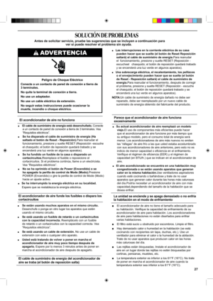 Page 27■    Se están usando muchos aparatos en el mismo circuito.
Desenchufe o ponga en otro lugar los aparatos que estén     
usando el mismo circuito.
■     Se está usando un fusible de retardo o un cortacircuitos 
con la capacidad incorrecta. Reemplácelo con un fusible 
de retardo o un cortacircuitos con la capacidad correcta. Vea 
“Requisitos eléctricos”.
■     Se está usando un cable de extensión. No use un cable de     
extensión con este o cualquier otro aparato.
■     Usted está tratando de volver a...