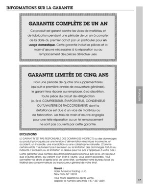 Page 17INFORMATIONS SUR LA GARANTIE
Ce produit est garanti contre les vices de matériau et
de fabrication pendant une période de un an à compter
de la date du premier achat par un particulier pour un
usage domestique.Cette garantie inclut les pièces et la
main-d’æuvre nécessaires à la réparation ou au
remplacement des pièces défectue uses.
GARANTIE COMPLÈTE DE UN AN
Pour une période de quatre ans supplémentaires 
(qui suit la première année de couverture générale),
le garant fera réparer ou remplacer, à sa...