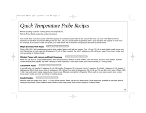 Page 1313
Quick Temperature Probe RecipesHow much does your slow cooker hold? The capacity of your slow cooker refers to the amount the crock can hold if it is filled to the rim.
However, we DO NOT recommend filling to the rim. As a rule, you should select recipes that yield 1 quart less than the capacity of your crock. 
For example, if your Slow Cooker is 6-quarts, your best results will be achieved using recipes that yield 5 quarts or less.Maple Boneless Pork RoastPlace 4-5 lb. (2-2.2 kg) boneless pork roast...