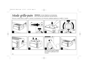 Page 1414Mode grille-painBien que ce manuel illustre le modèle à 4 tranches, les avertissements et les instructions s’appliquent également au modèle à 2 tranches.
1
2
TOAST
OVEN
TOAST
2
12
3
4
56
TOAST
OVEN ˚F
4
12
3
45
6
TOAST
7
1
3Appuyez sur le bouton CANCEL
pour arrêter le grille-pain à tout
moment. REMARQUE :le levier d’éjection ne s’enclenchera 
pas en bas tant que le grille-pain n’est pas branché.
6
8
5
Léger
Foncé
840163301 FRnv01.qxd  11/7/07  1:50 PM  Page 14 