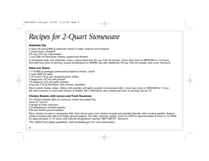 Page 88Recipes for 2-Quart StonewareArtichoke Dip2 cans (14 ounce/400 g) artichoke hearts in water, drained and chopped
1 small onion, chopped
3/4 cup (175 ml) mayonnaise
1 cup (250 ml) Parmesan cheese, grated and divided
In stoneware dish, mix artichoke, onion, mayonnaise and 1⁄2 cup (125 ml) cheese. Cover and Cook on MEDIUM for 2-3 hours. 
One-half hour prior to serving, reduce temperature to WARM, top with additional 1⁄2-cup (125 ml) cheese, and cover. Serves 8.Salsa con Queso1 (1 lb/450 g) package...