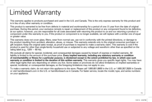 Page 15 15
Limited Warranty
This warranty applies to products purchased and used in the U.S. and Can\
ada. This is the only express warranty for this product and  
is in lieu of any other warranty or condition.
This product is warranted to be free from defects in material and workma\
nship for a period of one (1) year from the date of original 
purchase. During this period, your exclusive remedy is repair or replace\
ment of this product or any component found to be defective, 
at our option; however, you are...