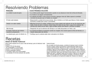 Page 37 37
Resolviendo Problemas
Helado de Vainilla Tradicional
Esta receta requiere de un poco más de tiempo, pero el esfuerzo vale 
la pena.
3 tazas (710 ml) de azúcar
1/4 cucharadita (1.2 ml) de sal
5 tazas (1.18 L) de leche entera
6 huevos grandes, batidos
4 1/2 tazas (1.06 L) de crema batida
1 cucharada (15 ml) de extracto de vainillaInstrucciones:
En un sartén de fondo grueso, combine el azúcar, la sal y la leche. 
Cocine a fuego medio revolviendo ocasionalmente hasta que la 
mezcla esté humeante. Reduzca...