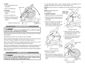 Page 12If a saw blade shows signs of wear or damage, replace it immediately. Dull or 
damaged saw blades are not safe and may cause personal injury.
ALWAYSmake sure the saw is unplugged and the blade stopped before changing
blades.
NEVERuse a blade larger than 
10 in diameter.
TO CHANGE THE BLADE:
1. Make sure the saw is in the up position.
2. Remove the three mounting screws (as
indicated by arrows)  and remove the
lower guard. 
3. Push in on the arbor lock to keep the
blade from spinning and use the 
socket...