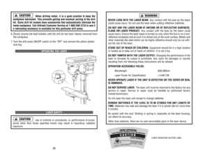 Page 16NEVER 
LOOK 
INTO 
THE 
LASER 
BEAM.
Any 
contact 
with 
the 
eyes 
by 
the 
beam
could 
cause 
injur
y. Do 
not 
use 
the 
laser 
when 
cutting 
reflective 
materials.
DO 
NOT 
AIM 
THE 
LASER 
BEAM 
AT ANYONE 
OR 
AT REFLECTIVE 
SURF
ACES.
CLASS 
2M 
LASER 
PRODUCT
.Any 
contact 
with 
the 
eyes 
by 
the 
beam 
could
cause 
injur
y. Ensure 
the 
laser 
beam 
is turned 
on 
only 
when 
the 
tool 
is on 
a non-
reflective 
workpiece 
and 
as 
such 
it is aimed 
only 
at the 
work 
sur
face. 
Metals 
and...