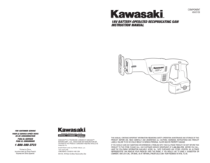 Page 2118V BATTERY-OPERATED RECIPROCATING SAW
INSTRUCTION MANUAL
COMPONENT
#840108
87-1904-60957
KAWASAKI™ IS A TRADEMARK LICENSED BY KAWASAKI™
MOTORS CORP., U.S.A., WHICH DOES NOT MANUFACTURE OR 
DISTRIBUTE THIS PRODUCT. CONSUMER INQUIRES SHOULD BE
DIRECTED TO:
©COPYRIGHT 2005 ALLTRADE TOOLS, LLC.
1431 VIA PLATA
LONG BEACH, CA 90810-1462 USA
840108_18V Black Cordless Reciprocating Saw
THIS MANUAL CONTAINS IMPORTANT INFORMATION REGARDING SAFETY, OPERATION, MAINTENANCE AND STORAGE OF THIS
PRODUCT. BEFORE USE,...