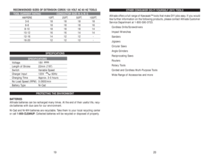 Page 31OTHER CONSUMER DO-IT-YOURSELF (DIY) TOOLS
Alltrade offers a full range of Kawasaki™ tools that make DIY jobs easy. If you would
like further information on the following products, please contact Alltrade Customer
Service Department at 1-800-590-3723. 
Cordless Drills/Screwdrivers
Impact Wrenches
Sanders
Jigsaws
Circular Saws
Angle Grinders
Reciprocating Saws
Routers
Rotary Tools
Corded and Cordless Multi-Purpose Tools
Wide Range of Accessories and more 
20
RECOMMENDED SIZES OF EXTENSION CORDS 120 VOLT AC...