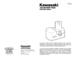 Page 34COMPONENT
#840108
18V BATTERY PACKINSTRUCTION MANUAL
FOR CUSTOMER SERVICE
POUR LE SERVICE APRÉS VENTE
OU DU CONSOMMATEUR
PARA EL SERVICIO
PARA EL CONSUMIDOR1-800-590-3723
Printed in China 
87-1904-60957
KAWASAKI™ IS A TRADEMARK LICENSED BY KAWASAKI™
MOTORS CORP., U.S.A., WHICH DOES NOT MANUFACTURE OR 
DISTRIBUTE THIS PRODUCT. CONSUMER INQUIRES SHOULD BE
DIRECTED TO:
©COPYRIGHT 2006 ALLTRADE TOOLS, LLC.
1431 VIA PLATA
LONG BEACH, CA 90810-1462 USA
840108 – 18V Battery Pack-Rev 4/28/06
THIS MANUAL CONTAINS...