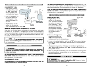 Page 7C CH
HA
AR
RG
GI
IN
NG
G 
 B
BA
AT
TT
TE
ER
RY
Y 
 P
PA
AC
CK
K 
 U
US
SI
IN
NG
G 
 C
CH
HA
AR
RG
GE
ER
R 
 #
#6
69
90
00
07
72
2 
 /
/ 
 A
AD
DA
AP
PT
TE
ER
R 
 #
#6
69
90
00
07
74
4
C
CH
HA
AR
RG
GE
E 
 B
BA
AT
TT
TE
ER
RY
Y 
 P
PA
AC
CK
K:
:
1. Make sure the trigger on
the Cordless Vacuum is in
the “ “O
OF
FF
F”
”
position and
remove the battery pack
from the Cordless Vacuum.
2. Insert the battery pack into
the charger. Be sure that
the battery pack is fully
seated in the charger. Do
not force.
3....